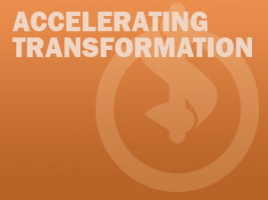 Accelerating Transformation